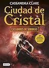 Ciudad de cristal by Cassandra Clare