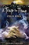 A Trap in Time (The Celia Rees Supernatural Trilogy) A Trap in Time (The Celia Rees Supernatural Trilogy)