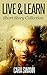 Live & Learn: Collection of Short Stories