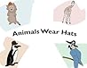 Animals Wear Hats