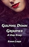 Gulping Down Groupies: A Vore Story Gulping Down Groupies: A Vore Story