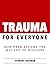 Trauma for Everyone: How PTSD Became the Malady of Millions