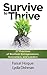 Survive to Thrive: 27 Practices of Resilient Entrepreneurs, Innovators, And Leaders
