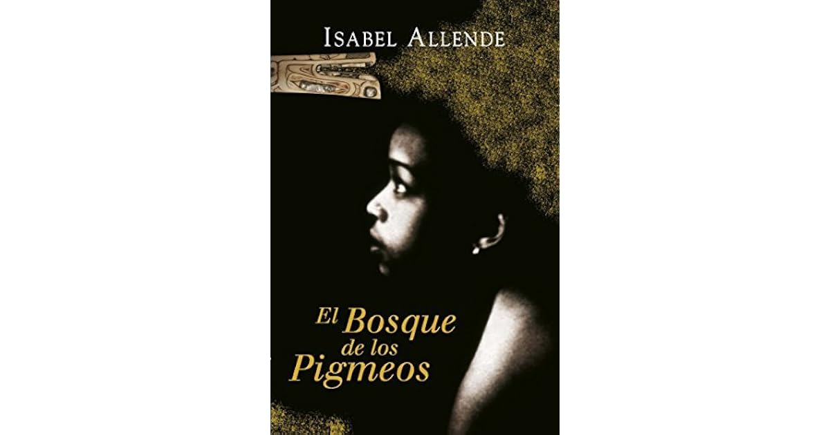 El Bosque de los Pigmeos by Isabel Allende