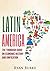 Latin America: The Thorough Guide on Economic History and Unification (economics, economic collapse, south america, south america history, socialism, debt crisis, imf, theory, policy)