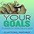 Your Goals: Strategies For Achieving Your Goals