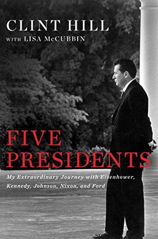 Five Presidents: My Extraordinary Journey with Eisenhower, Kennedy, Johnson, Nixon, and Ford