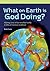 What on Earth is God Doing?