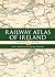 Railway Atlas of Ireland Then Now by Paul      Smith