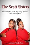 The Scott Sisters: Revealing The Truth, Exposing Injustice, and Trusting God