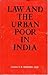 Law and the Urban Poor in I...