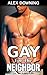 Gay for the Neighbor (First Time Straight to Gay)