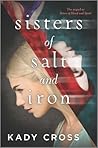Sisters of Salt and Iron by Kady Cross Sisters of Salt and Iron by Kady Cross