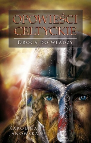 Opowieści celtyckie. Droga do władzy (Opowieści celtyckie, #2)