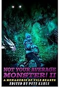 Not Your Average Monster, Vol. 2: A Menagerie of Vile Beasts