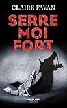 Serre-moi fort (La bête noire) by Claire Favan