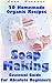Soap Making: Essential Guide For Absolute Beginners. 20 Homemade Organic Recipes: (How To Make Soap At Home) (Aromatherapy, How To Make Soap, How To Make Homemade Soap)