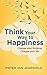 Think your way to happiness by Pieter van Jaarsveld