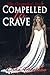 Compelled to Crave (The Com...