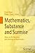 Mathematics, Substance and Surmise: Views on the Meaning and Ontology of Mathematics