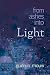 From Ashes Into Light: A Novel