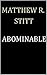 ABOMINABLE by Matthew Stitt