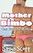 Mother Bimbo: One Boy One Bimbo (Mother Bimbo Makers Book 1)