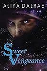 Sweet Vengeance by Aliya DalRae