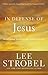 In Defense of Jesus: Investigating Attacks on the Identity of Christ (Case for ... Series)
