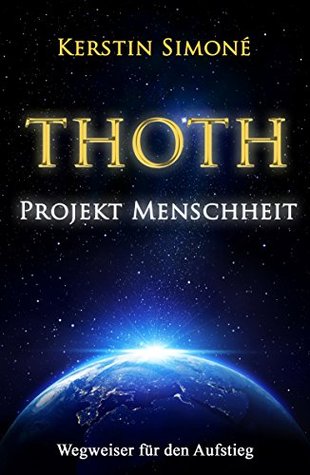THOTH - Projekt Menschheit: Wegweiser für den Aufstieg (German Edition)