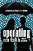 Operating on Faith by Matt Weber