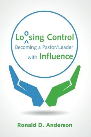 Loosing Control: Becoming a Pastor Leader with Influence (Paperback)