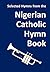 Selected Hymns from the Nigerian Catholic Hymn Book