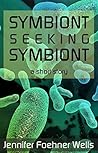 Symbiont Seeking Symbiont by Jennifer Foehner Wells