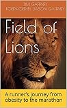 Field Of Lions: A runner’s journey from obesity to the marathon