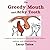 The Greedy Mouth and Achy Tooth: A Children's Story designed to teach proper dental hygiene