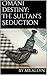 Omani Destiny: The Sultan's Seduction: Book 1