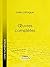 Oeuvres complètes (French Edition)