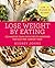 Lose Weight by Eating: 130 ...