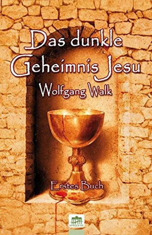 Das dunkle Geheimnis Jesu Teil 1 (German Edition)