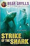 Strike of the Shark by Bear Grylls
