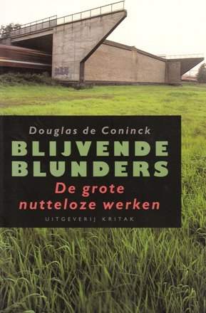 Blijvende blunders: de grote nutteloze werken