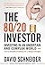 The 80/20 Investor: How to ...