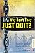 Why Don't They JUST QUIT? by Joe Herzanek Why Don't They JUST QUIT? by Joe Herzanek