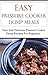 Pressure Cooker Dump Meals: Easy And Delicious Pressure Cooker Dump Recipes (Pressure Cooker Cookbook)