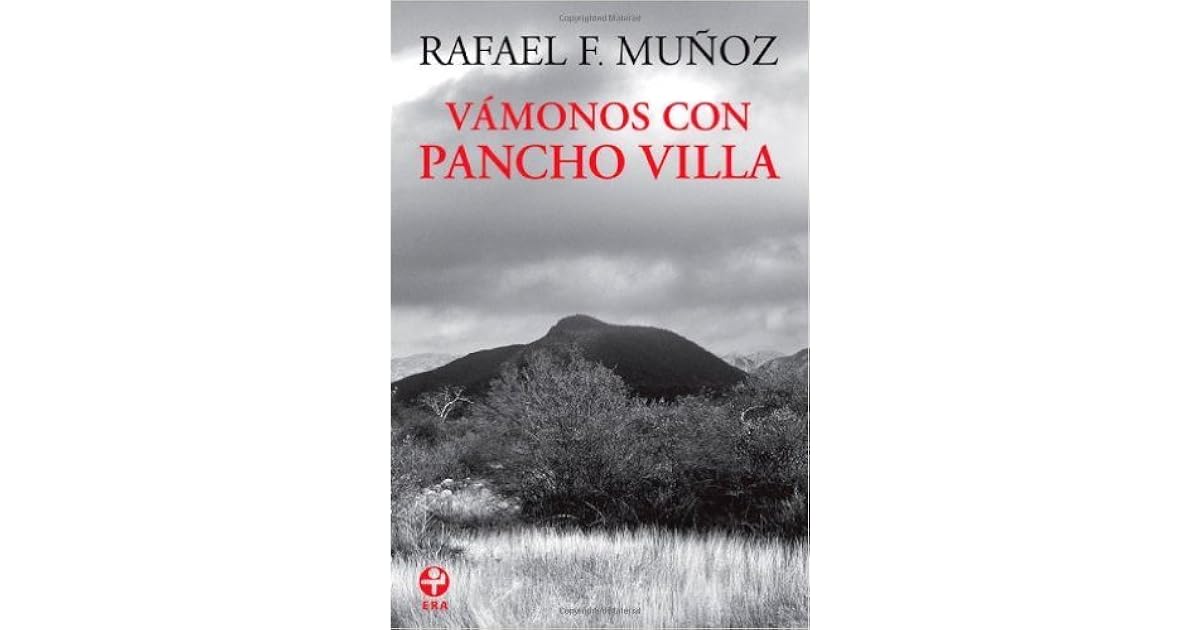 Vámonos con Pancho Villa by Rafael F. Muñoz Vámonos con Pancho Villa by Rafael F. Muñoz