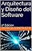 Arquitectura y Diseño del Software: 2ª Edición (Spanish Edition)