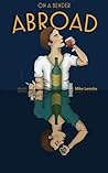 On A Bender Abroad by Mike Lemcke