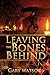Leaving the Bones Behind