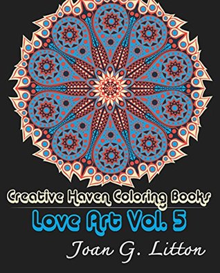 Adult coloring Books : Mandalas: Creative Haven Coloring Books Love Art Vol.5 (Stress Relieving Therapy Doodle Relaxation) (Grown-Ups Calming Patterns Mental Spiritual Healing)